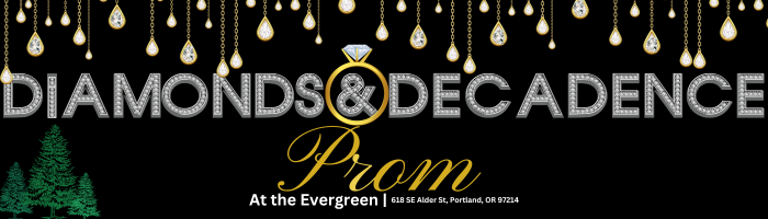 The banner displays this year's prom theme Diamonds and Decadence. The event will be May 17th at the Evergreen in Portland.
